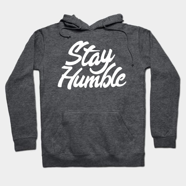 Stay Humble Hoodie by Madhav